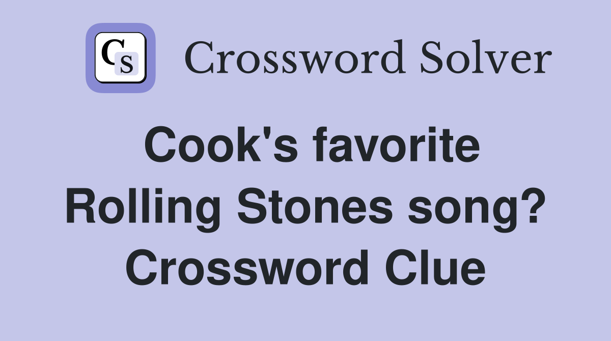 Cook's favorite Rolling Stones song? Crossword Clue