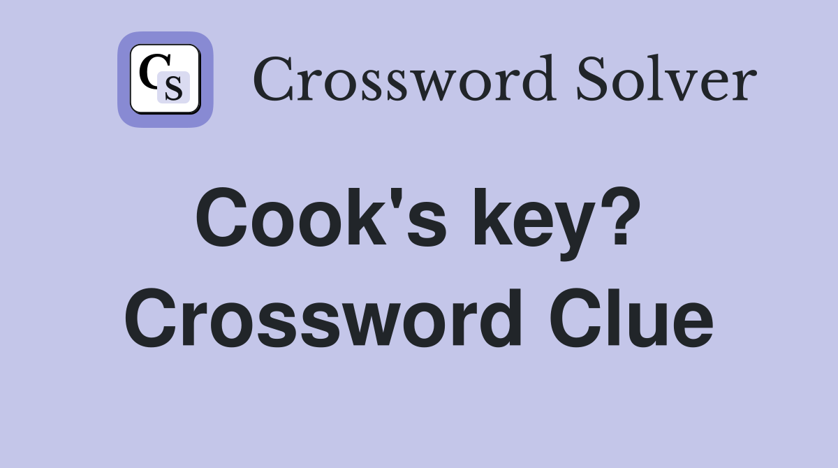 Cook's key?  Crossword Clue