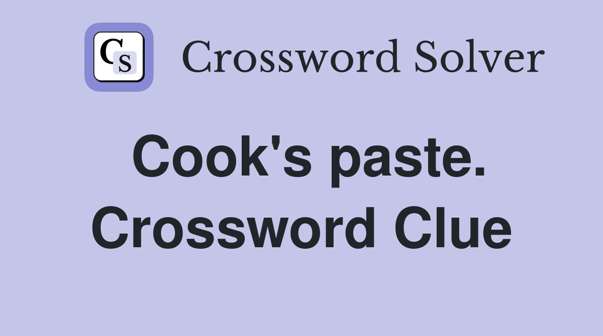Cook's paste. Crossword Clue