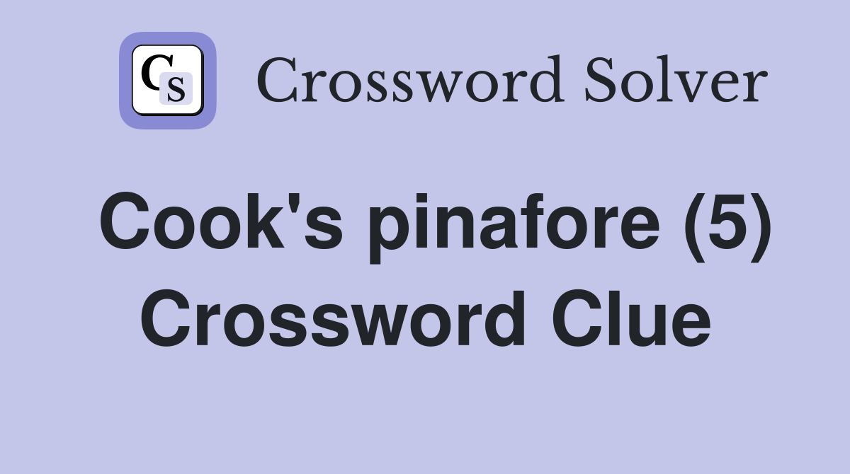Cook's pinafore (5) Crossword Clue