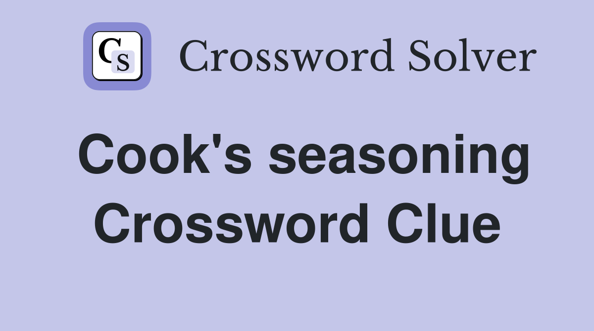 Cook's seasoning Crossword Clue