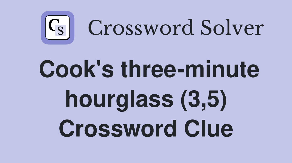 Cook's three-minute hourglass (3,5) Crossword Clue