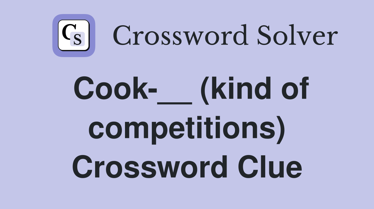 Cook-__ (kind of competitions) Crossword Clue