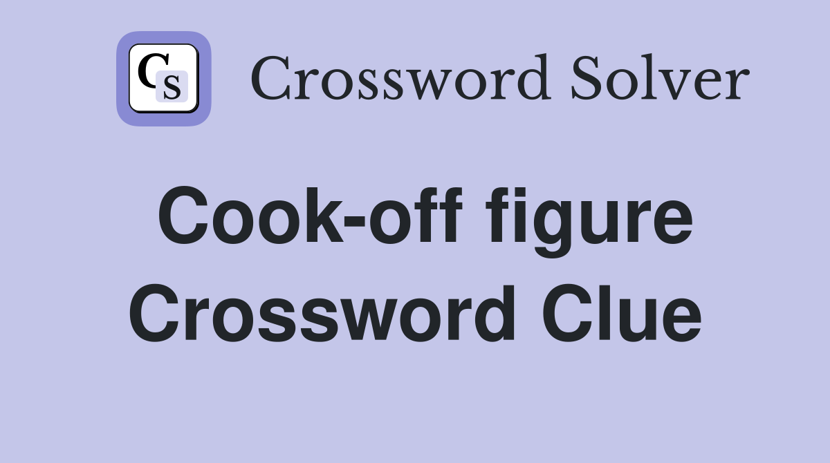 Cook-off figure Crossword Clue