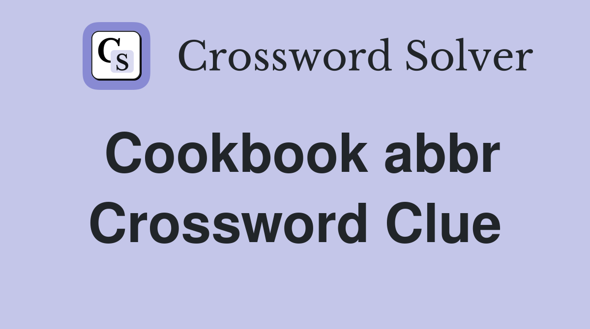 Cookbook abbr Crossword Clue