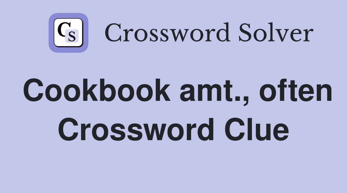 Cookbook amt., often Crossword Clue