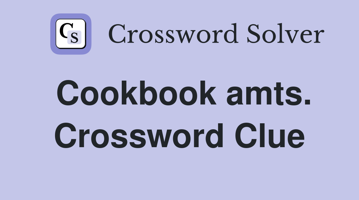 Cookbook amts. Crossword Clue