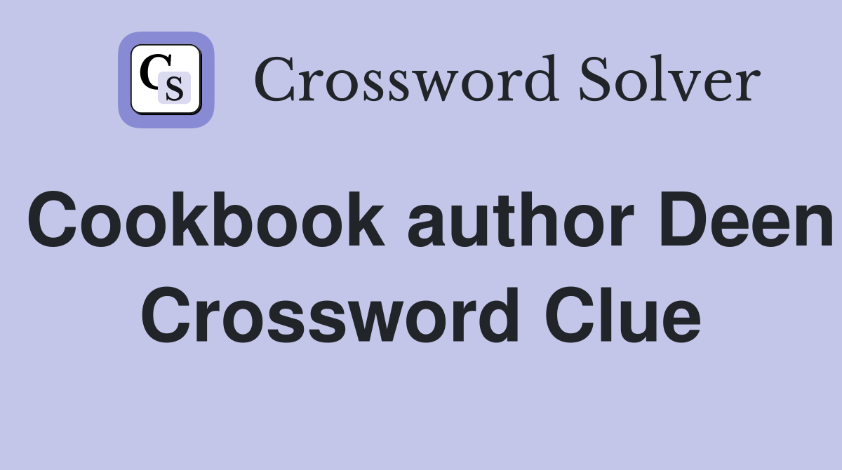 Cookbook author Deen Crossword Clue