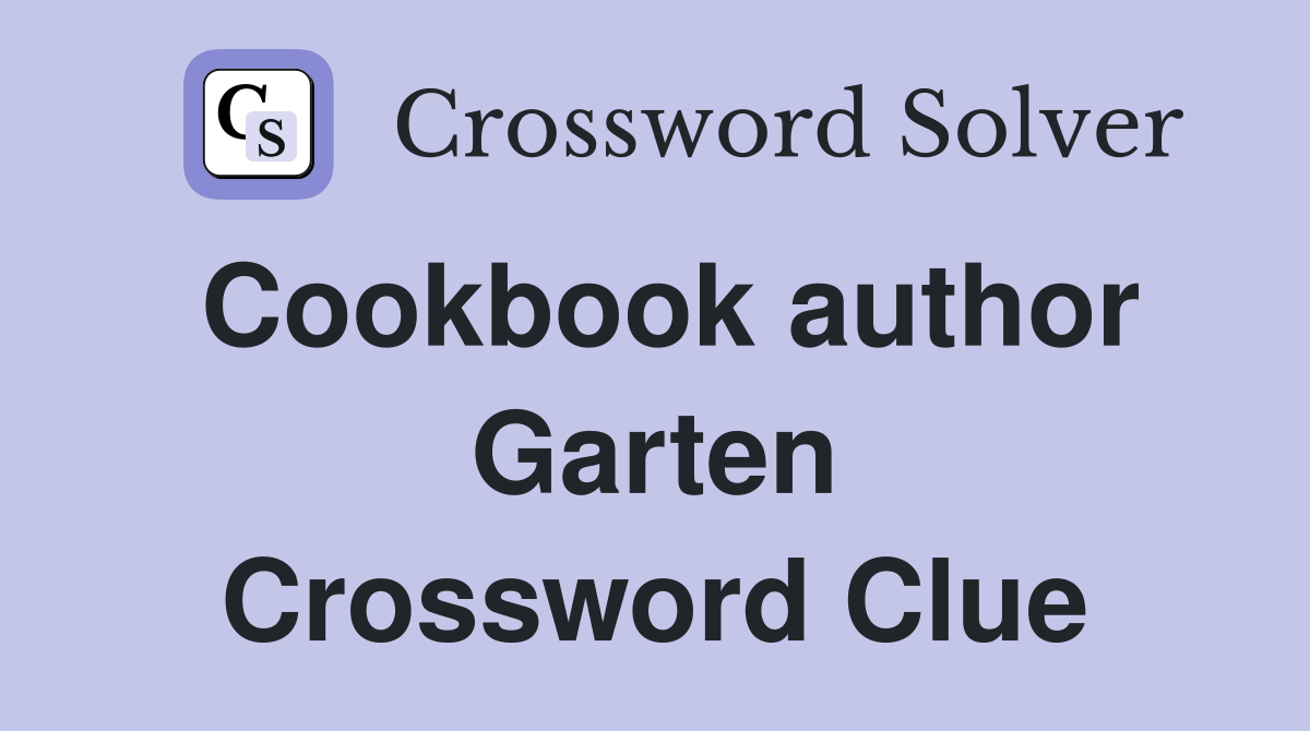 Cookbook author Garten Crossword Clue