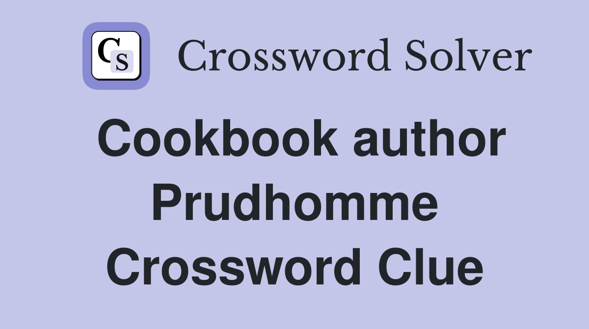 Cookbook author Prudhomme Crossword Clue