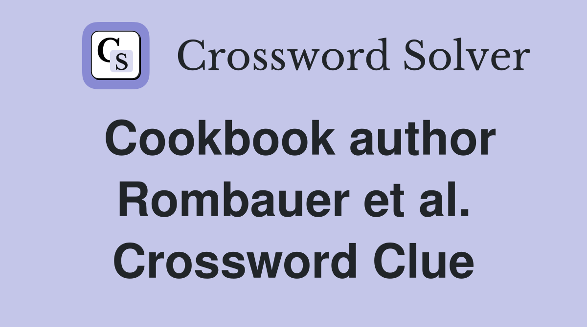 Cookbook author Rombauer et al. Crossword Clue