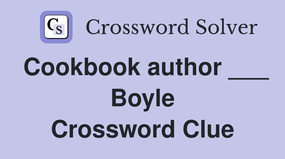 Cookbook author ___ Boyle Crossword Clue