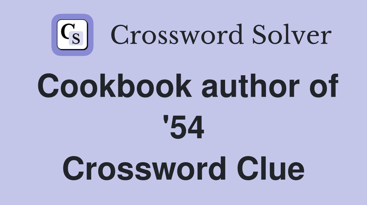 Cookbook author of '54 Crossword Clue