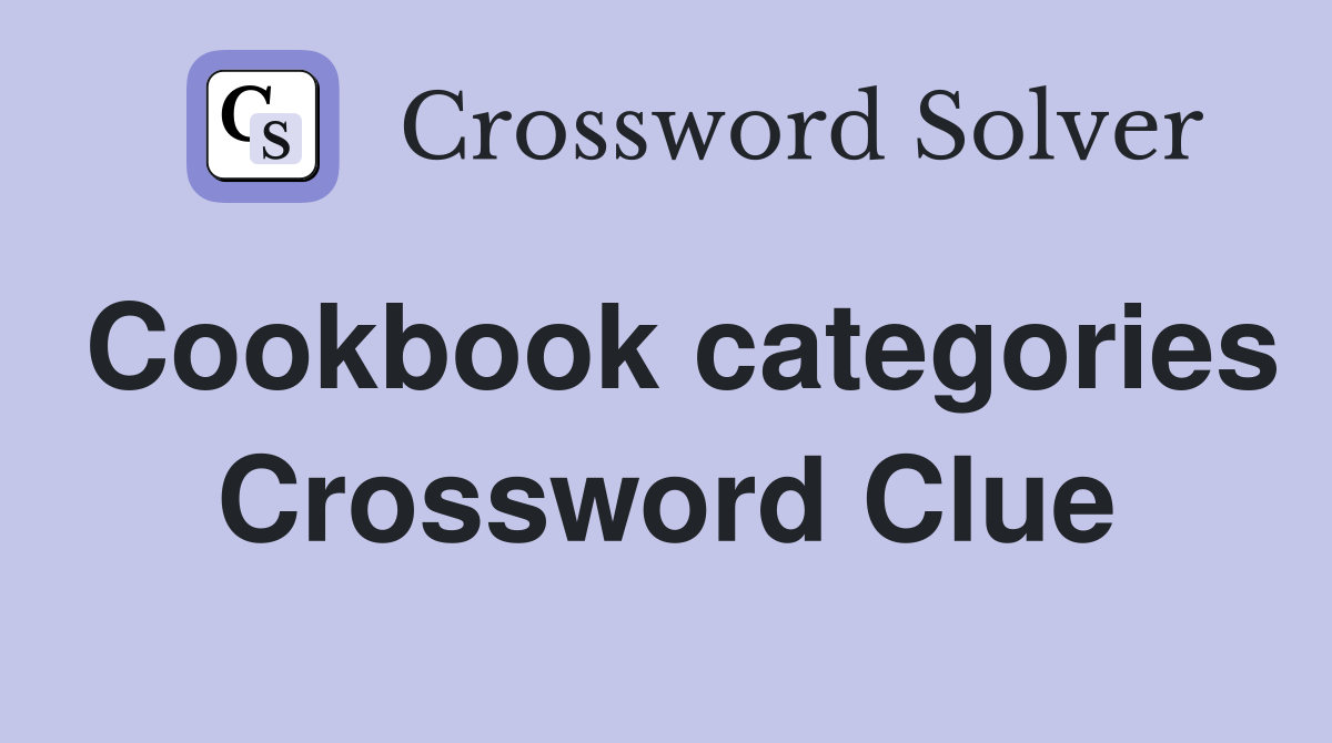 Cookbook categories Crossword Clue
