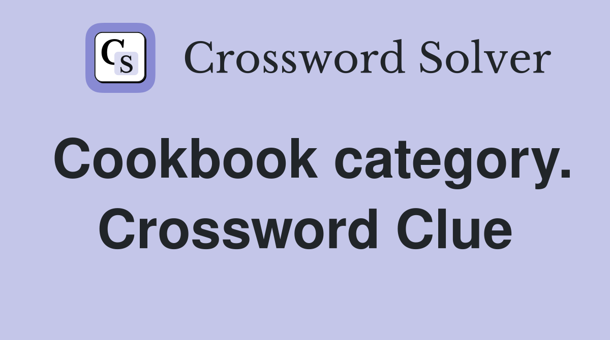 Cookbook category. Crossword Clue