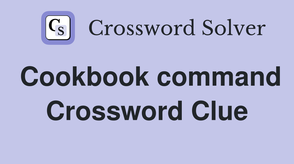 Cookbook command Crossword Clue