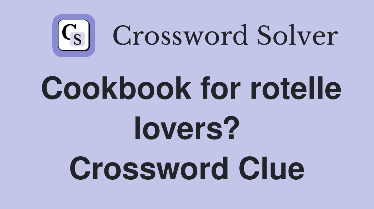 Cookbook for rotelle lovers? Crossword Clue