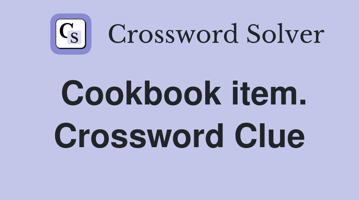 Cookbook item. Crossword Clue
