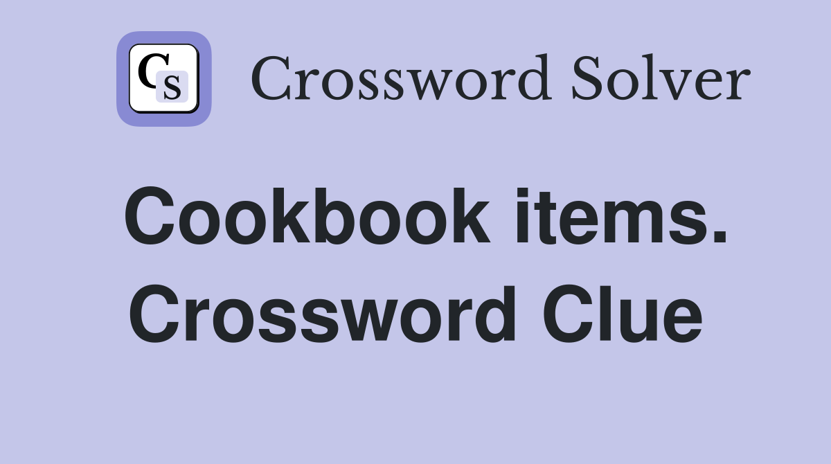 Cookbook items. Crossword Clue