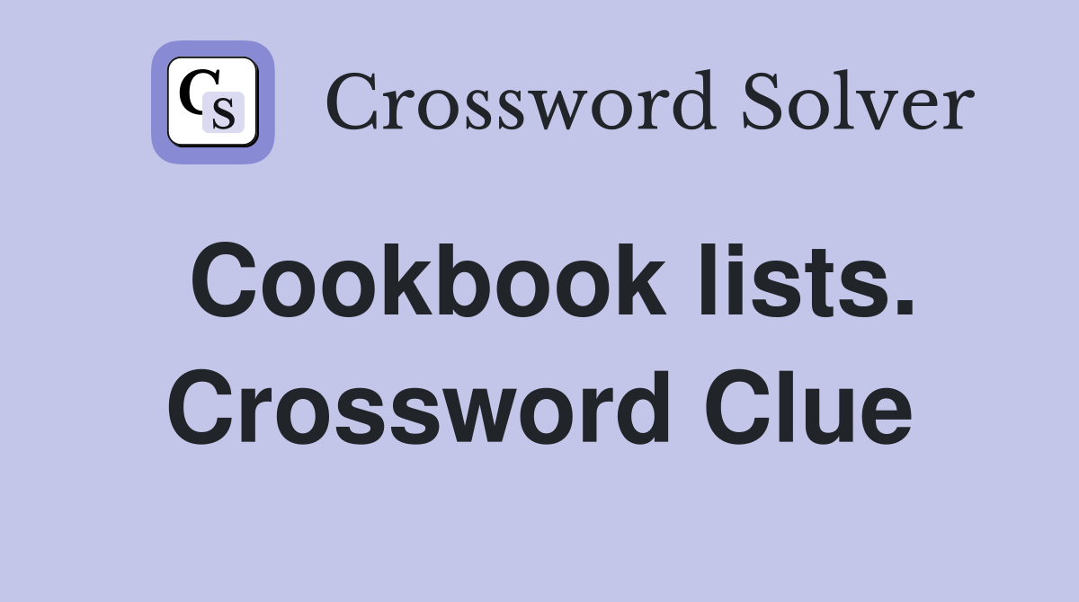Cookbook lists. Crossword Clue