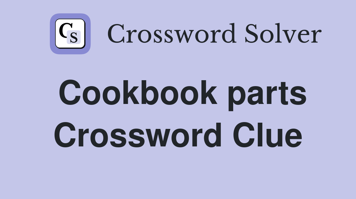 Cookbook parts Crossword Clue