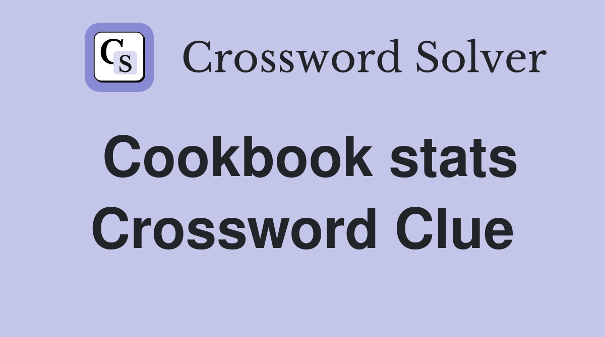Cookbook stats Crossword Clue