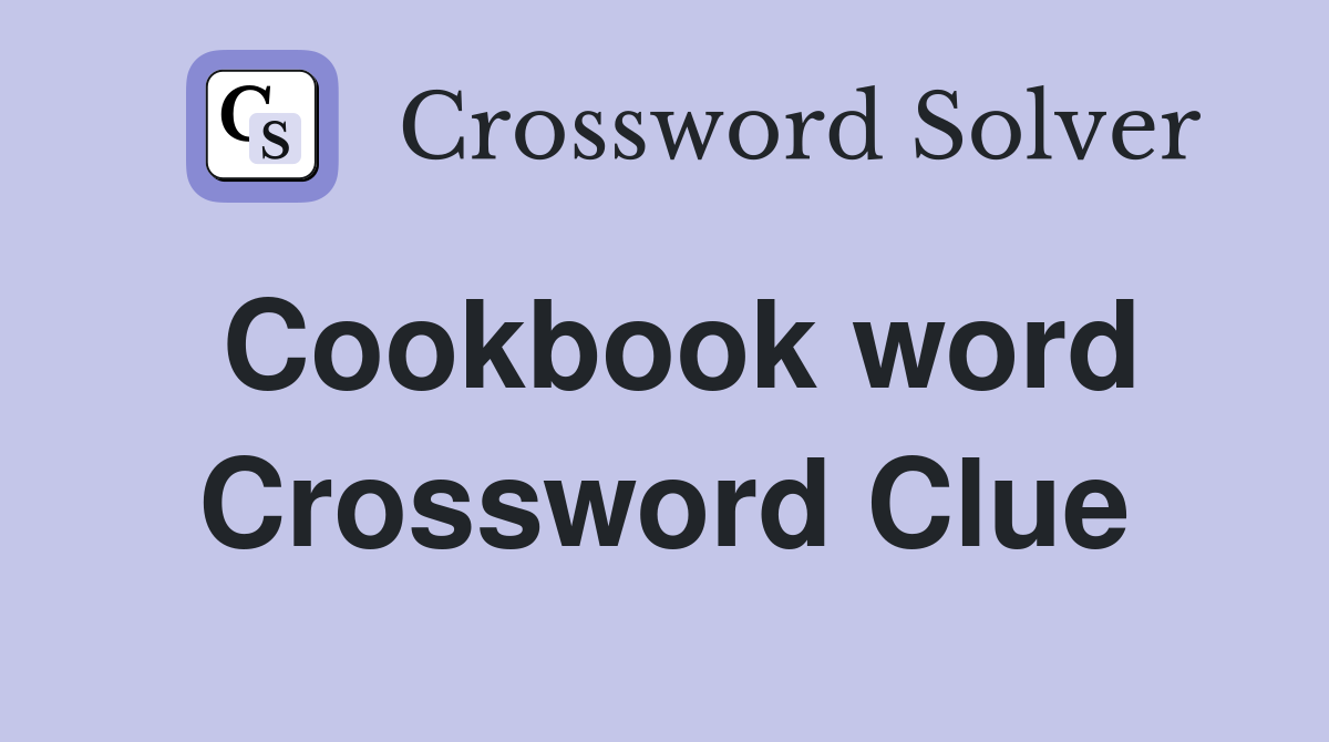 Cookbook word Crossword Clue