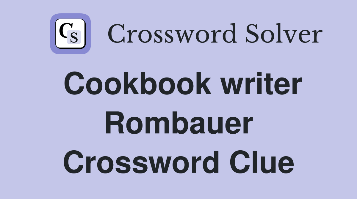 Cookbook writer Rombauer Crossword Clue