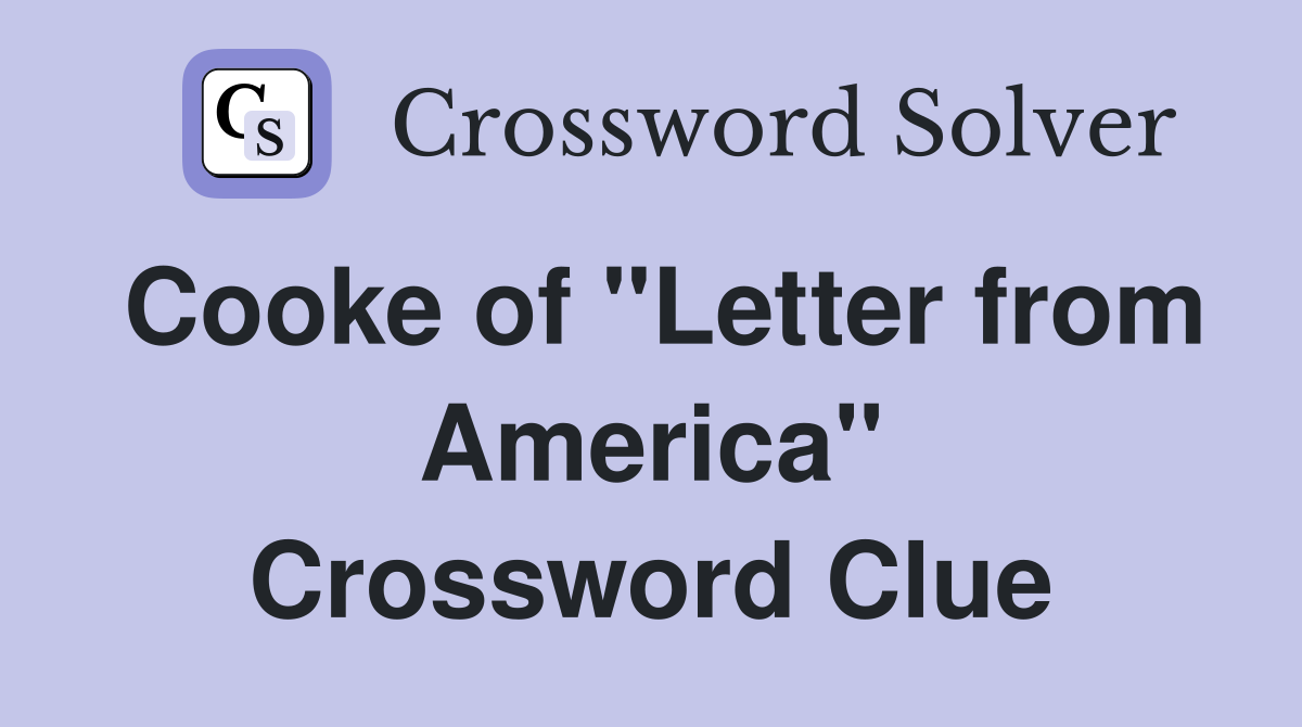 Cooke of "Letter from America" Crossword Clue