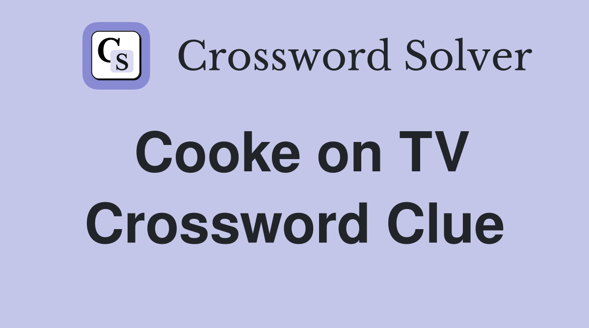 Cooke on TV Crossword Clue
