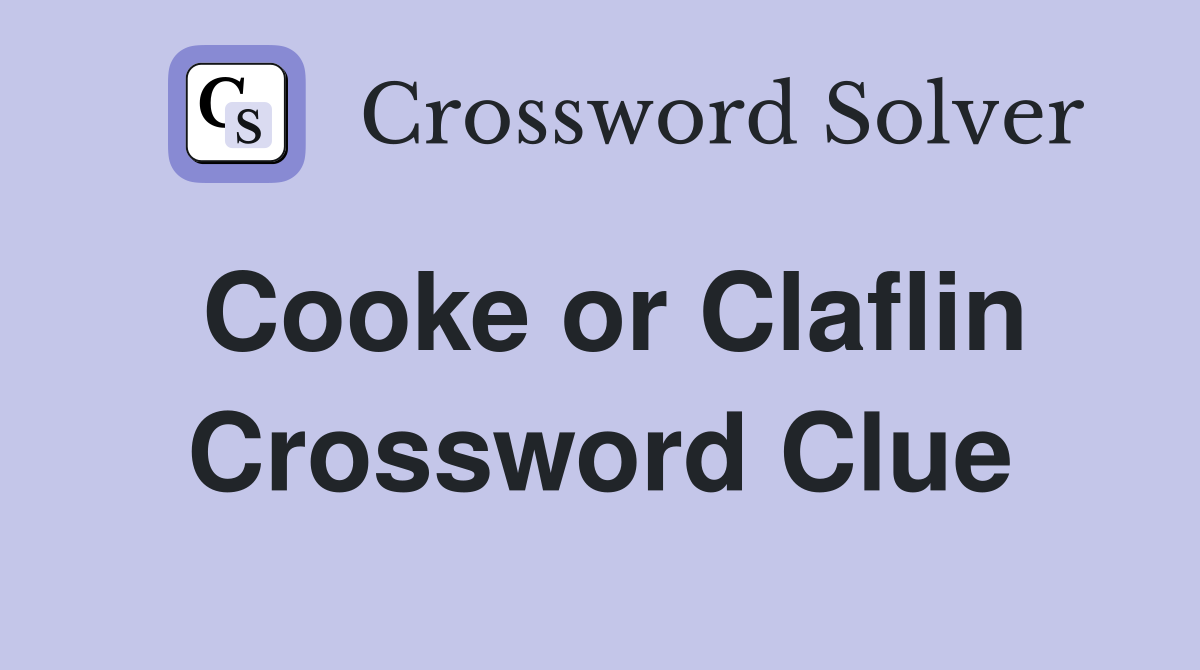 Cooke or Claflin Crossword Clue