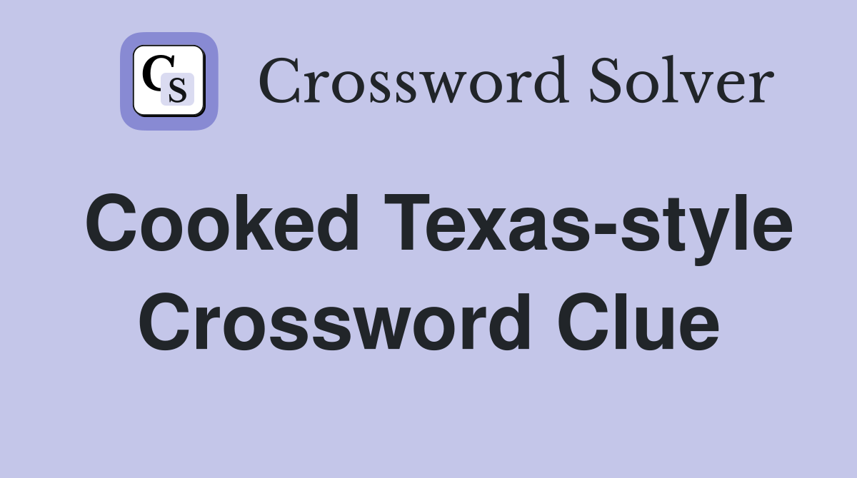 Cooked Texas-style Crossword Clue