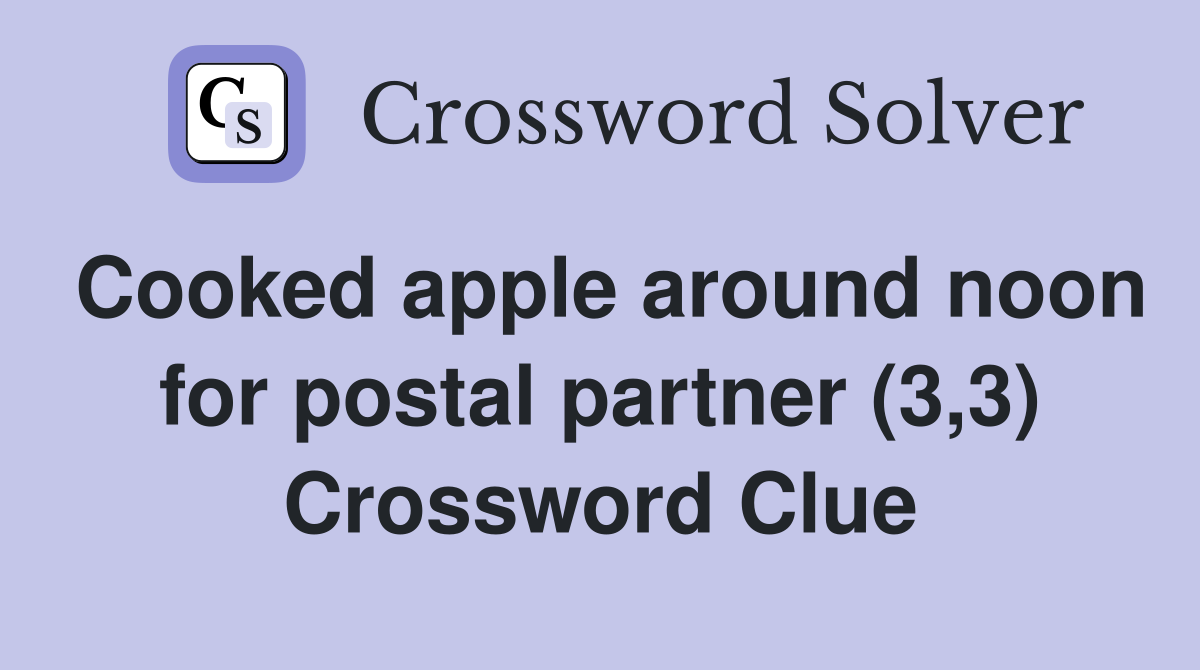 Cooked apple around noon for postal partner (3,3) Crossword Clue