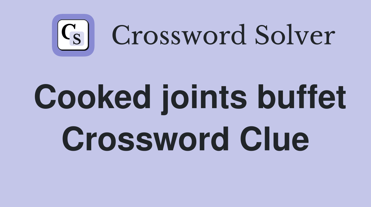 Cooked joints buffet Crossword Clue