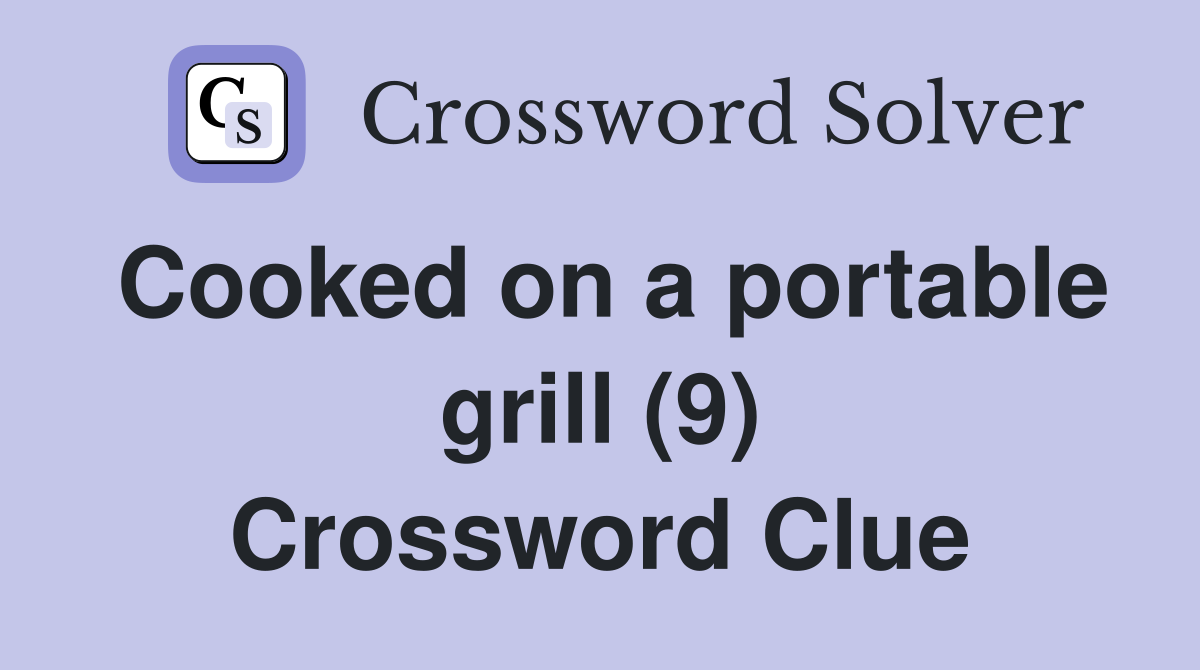 Cooked on a portable grill (9) Crossword Clue