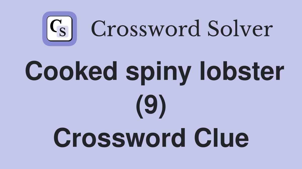 Cooked spiny lobster (9) Crossword Clue
