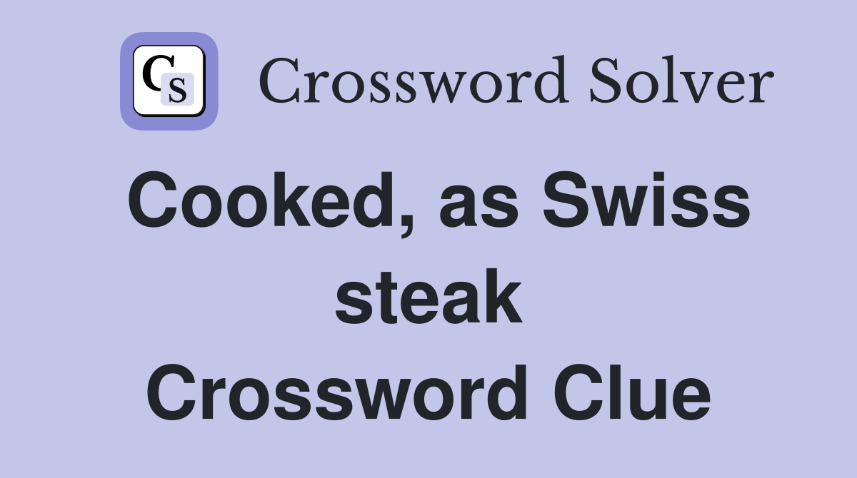 Cooked, as Swiss steak Crossword Clue