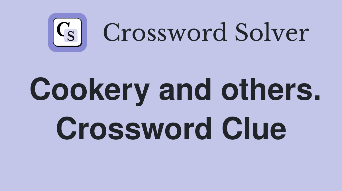 Cookery and others. Crossword Clue
