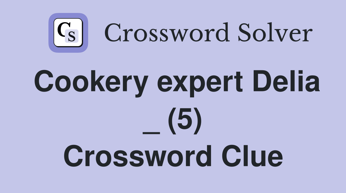 Cookery expert Delia _ (5) Crossword Clue