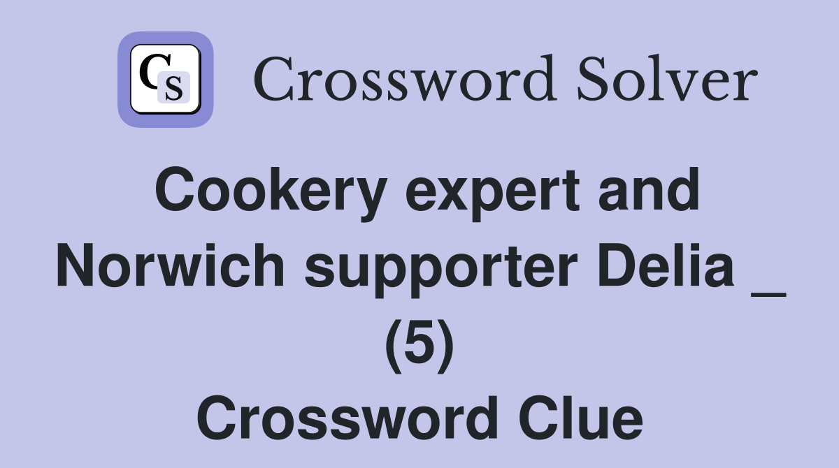 Cookery expert and Norwich supporter Delia _ (5) Crossword Clue