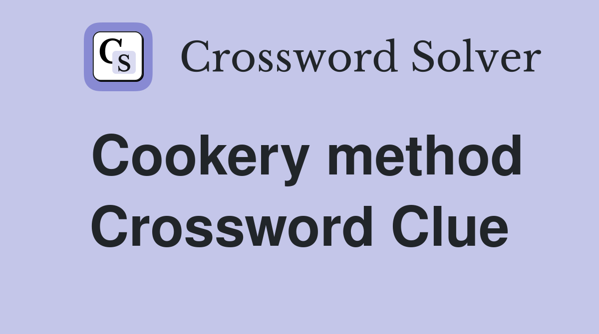Cookery method Crossword Clue