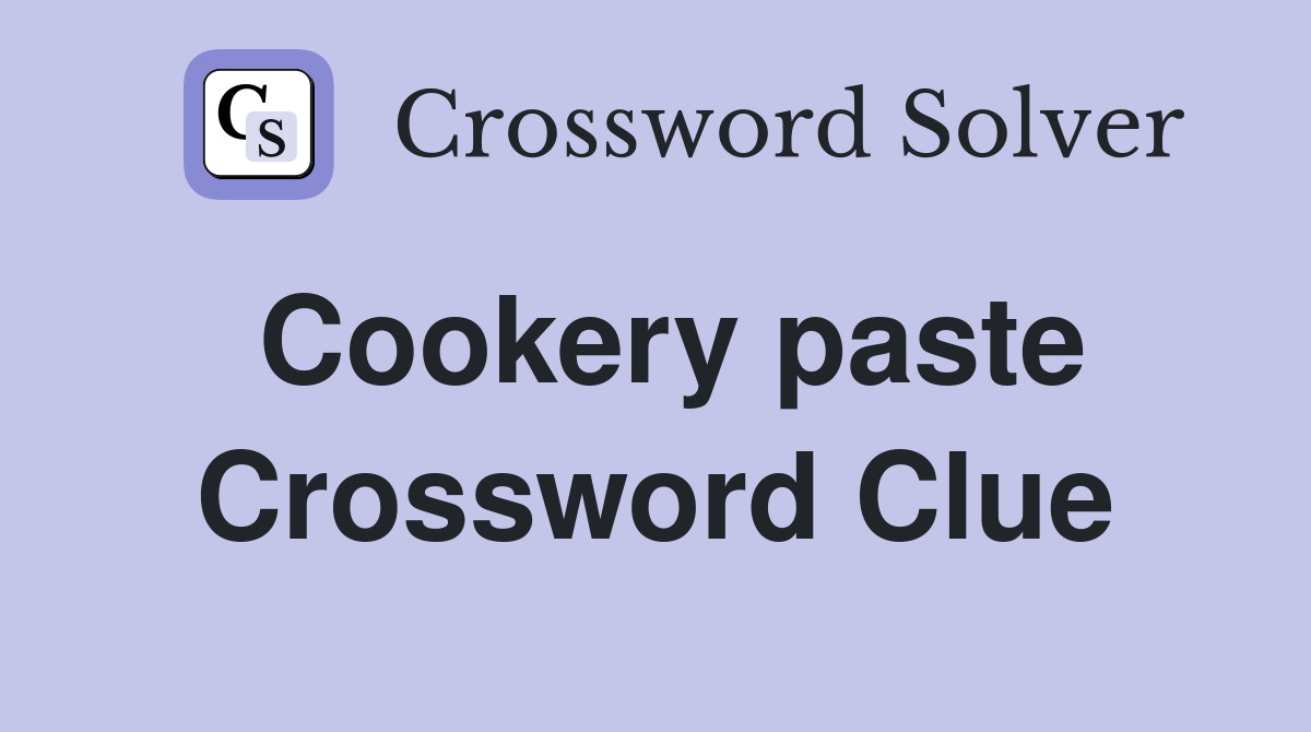 Cookery paste Crossword Clue