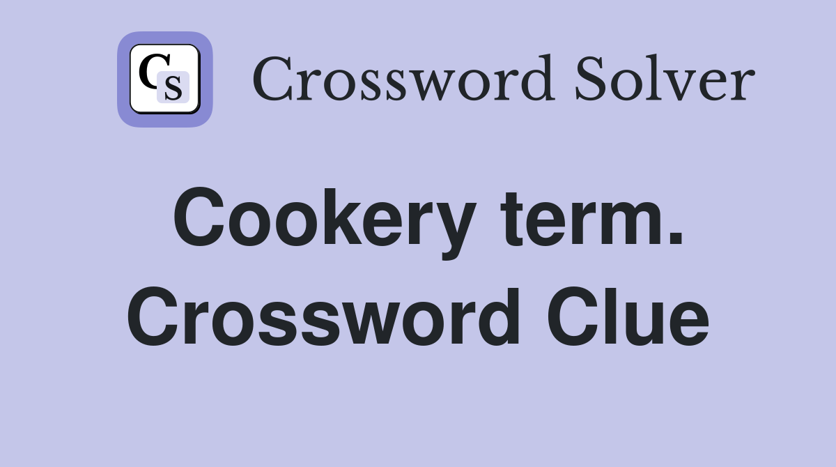 Cookery term. Crossword Clue