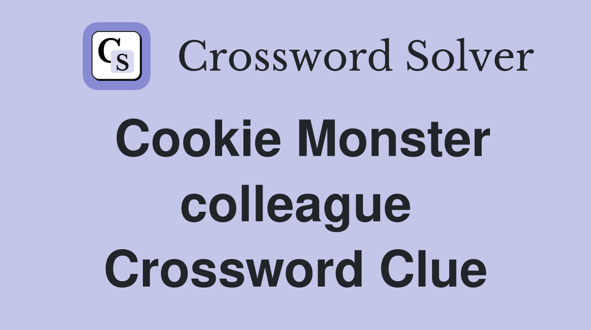 Cookie Monster colleague Crossword Clue