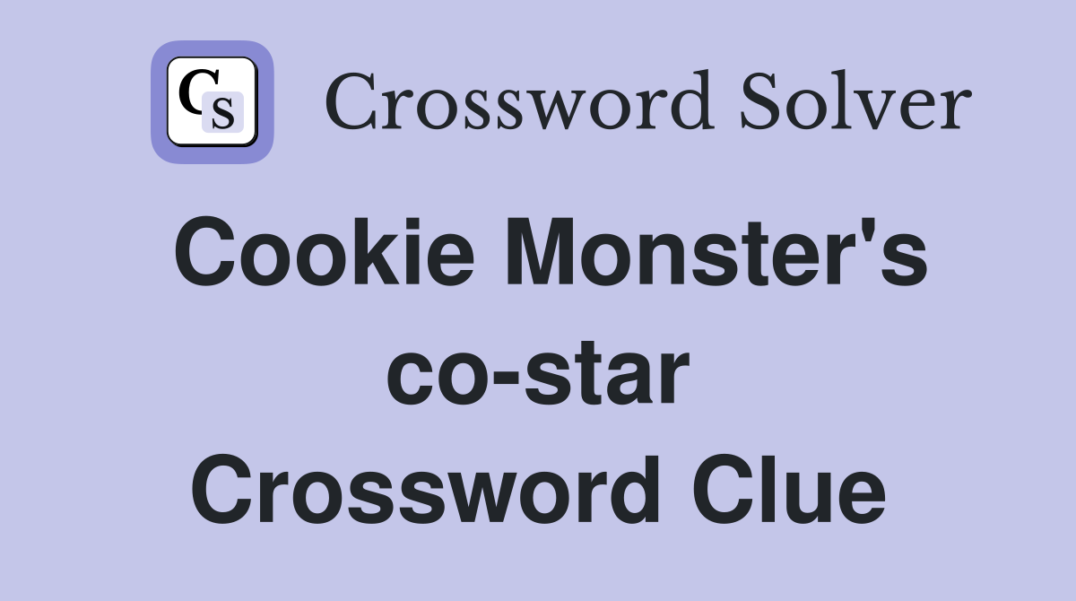 Cookie Monster's co-star Crossword Clue