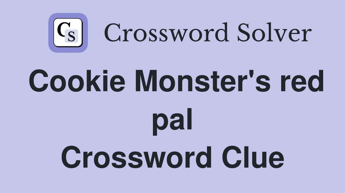 Cookie Monster's red pal Crossword Clue