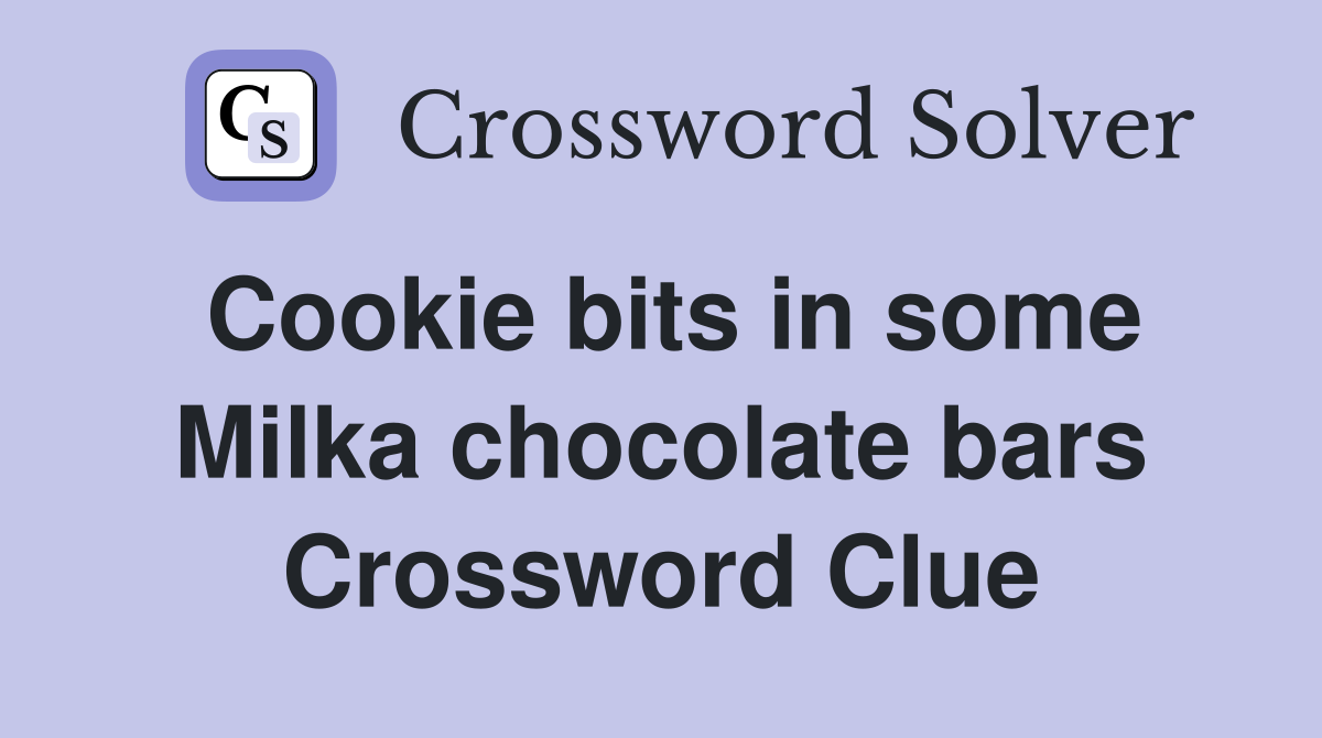 Cookie bits in some Milka chocolate bars Crossword Clue