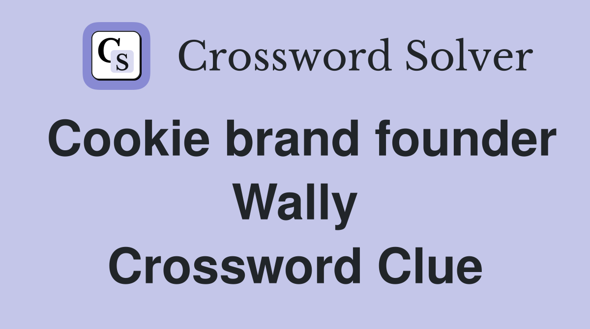 Cookie brand founder Wally Crossword Clue