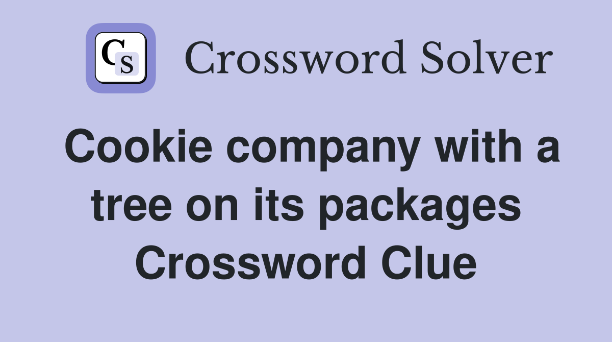 Cookie company with a tree on its packages Crossword Clue