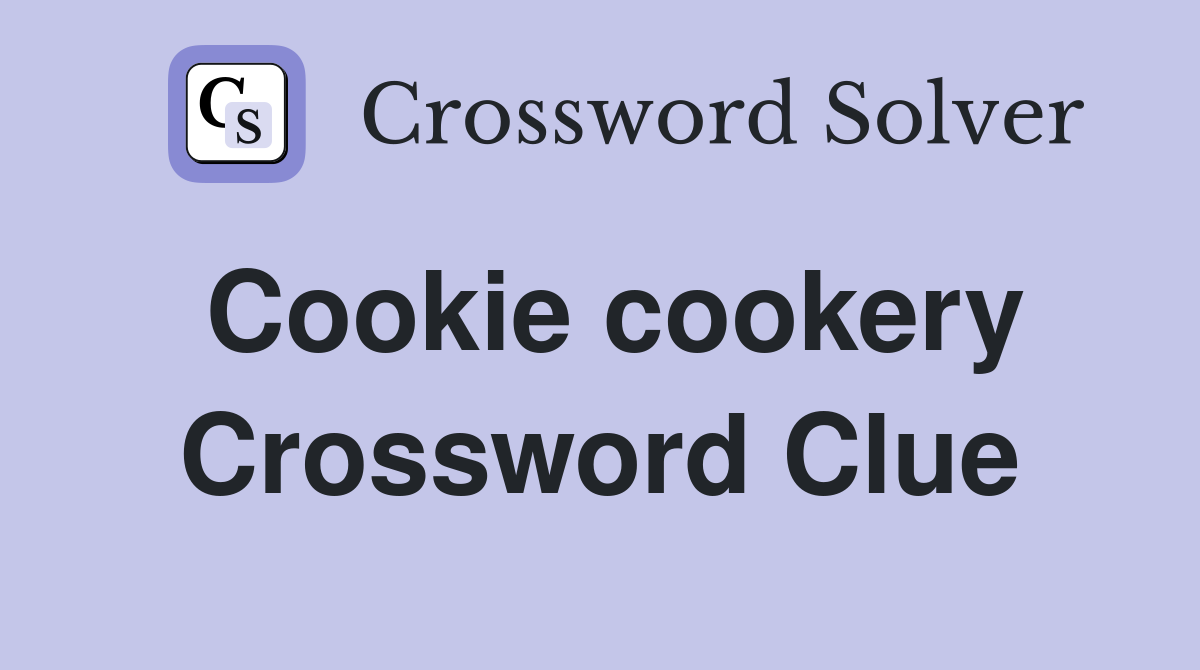 Cookie cookery Crossword Clue